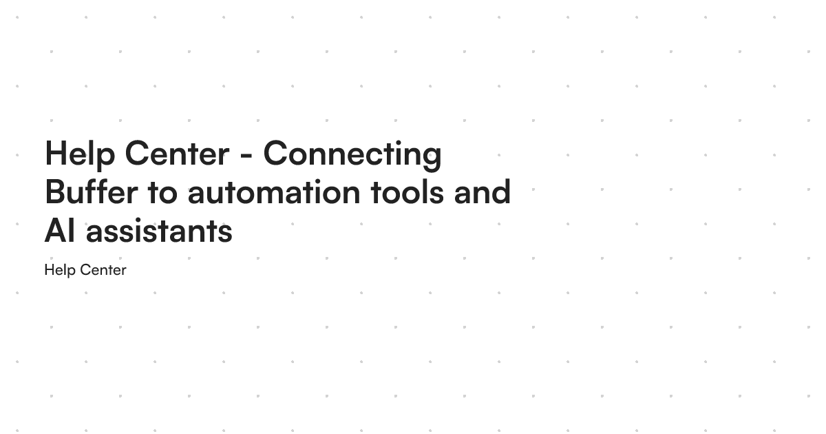 Connecting Buffer to automation tools and AI assistants